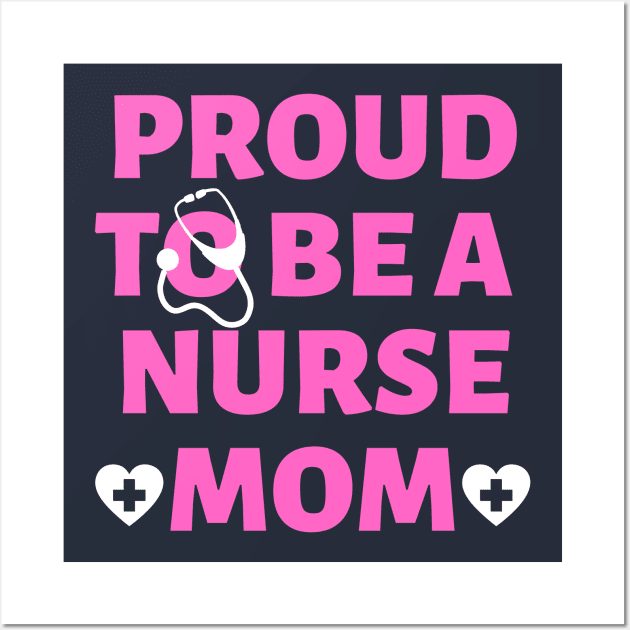 Proud to be a nurse mom Wall Art by MikeNotis